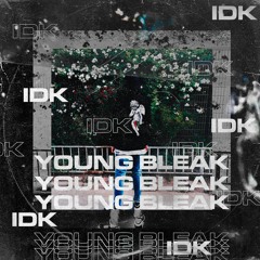 ++ Young Bleak - IDK ++