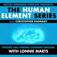 Ep. 308 - Human Element Series - Finding Common Ground With Lonnie Marts