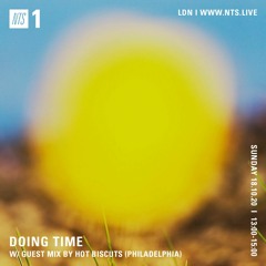 NTS Radio, Doing Time 10/18/20 - w. guest mix by Hot Biscuts.