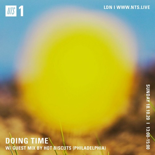 NTS Radio, Doing Time 10/18/20 - w. guest mix by Hot Biscuts.