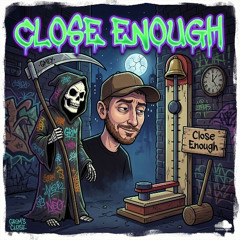Close Enough