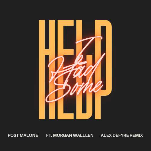 Post Malone ft. Morgan Wallen - I Had Some Help (Alex Defyre Remix) [FREE DL]