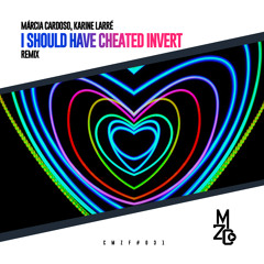 Márcia Cardoso, Karine Larré - I Should Have Cheated Invert (REMIX)