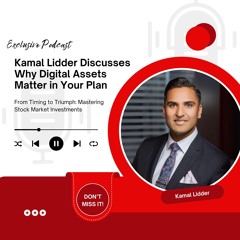 Kamal Lidder Discusses Why Digital Assets Matter In Your Plan