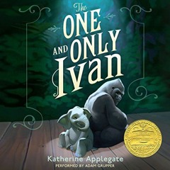 [Get] [KINDLE PDF EBOOK EPUB] The One and Only Ivan by  Katherine Applegate,Adam Grupper,Patricia Ca