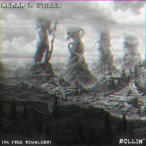 Neman x Stillz - Rollin' [4k Free Download]