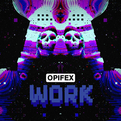 Stream WORK by OPIFEX | Listen online for free on SoundCloud