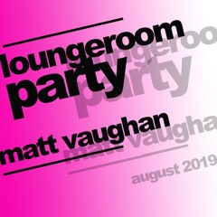 Loungeroom Party August 2019 live recording