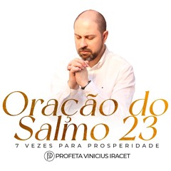 PODEROSA ORAÇÃO DO SALMO 23 - Profeta Vinicius Iracet