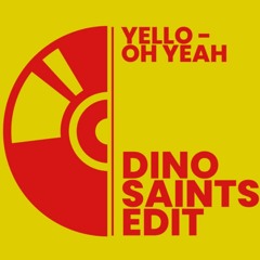 Yello - Oh Yeah (Dino Saints Edit)