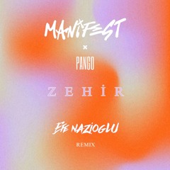 manifest, Pango - Zehir (Efe Nazioglu Remix)
