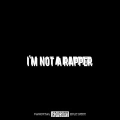 I'm Not A Rapper