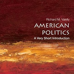 [PDF] Read American Politics: A Very Short Introduction (Very Short Introductions) by  Richard M. Va