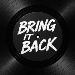 BRING IT BACK