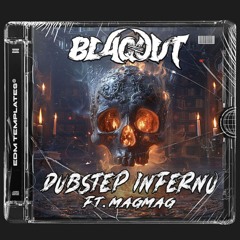 BLAQOUT'S DUBSTEP INFERNO FT. MAGMAG