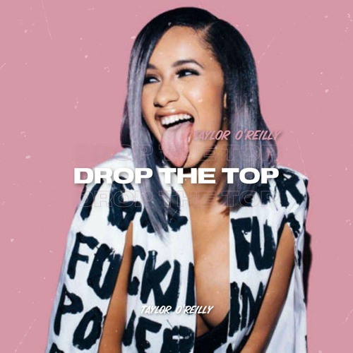 Taylor O'Reilly - Drop The Top