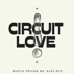 ALEX RUIZ - LOVE CIRCUIT VOL 1 | CLICK BUY DOWNLOAD! (2024)