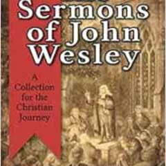 [Free] EBOOK 📒 The Sermons of John Wesley: A Collection for the Christian Journey by