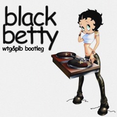 WTG&PLB - BLACK BETTY