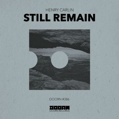 Henry Carlin - Still Remain [OUT NOW]