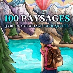 Télécharger eBook 100 Paysages: Un Livre de Coloriage pour Adultes avec des plages tropicales, des