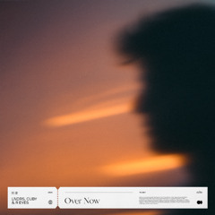 LNDRS, CUBY, R eyes - Over Now