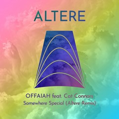 OFFAIAH Feat Cat Connors - Somewhere Special (Altere Remix)