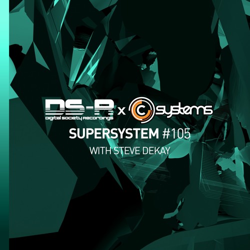 C-Systems Present: Super System #105 w/ With Steve Dekay