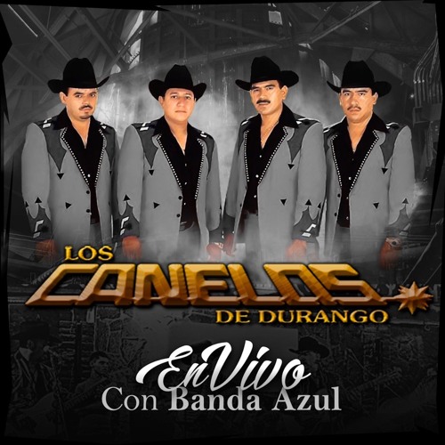 Stream Los Canelos de Durango | Listen to En Vivo con Banda Azul playlist  online for free on SoundCloud