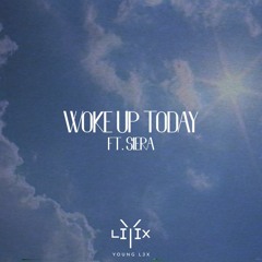 Woke Up Today Ft. Siera