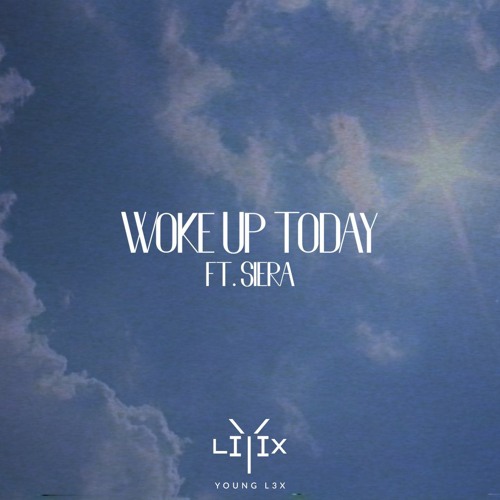 Woke Up Today Ft. Siera