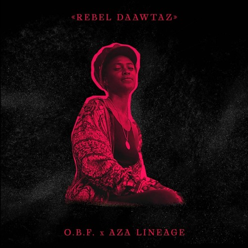 O.B.F X AZA LINEAGE - REBEL DAAWTAZ