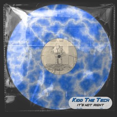 Kidd The Tech - It's Not Right (FREE DOWNLOAD)