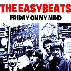 Stream Friday on My Mind by The Easybeats | Listen online for free