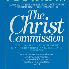 ACCESS EBOOK 🧡 The Christ Commission: Will One Man Discover Proof That Every Christi