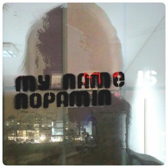 My Name is Nopamin
