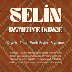 Selin · Intuitive Dance - 90-150 BPM - Tribal Session