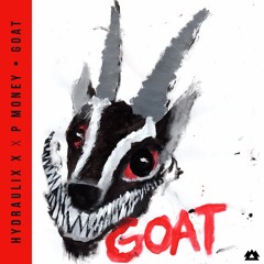 Hydraulix feat. P Money- GOAT [FUXWITHIT Premiere]