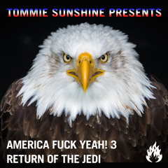 Tommie Sunshine Presents: America, Fuck Yeah! 3 Return Of The Jedi