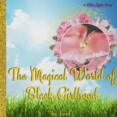 The Magical World of Black Girlhood