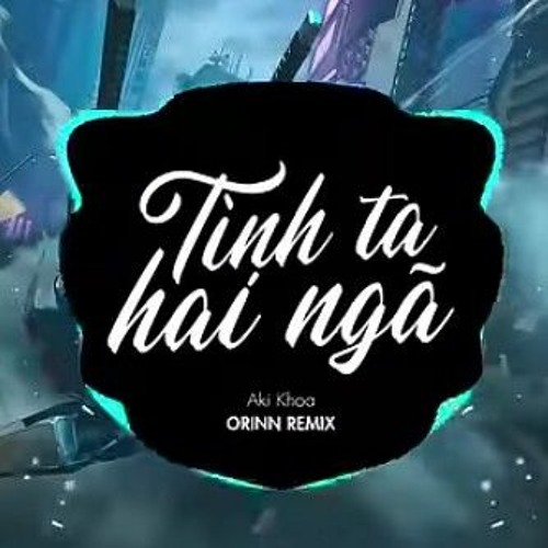Tình Ta Hai Ngã - Nhạc Trẻ Remix Tik Tok Gây Nghiện