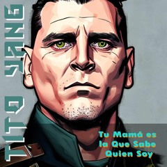 Tu Mamá Es La Que Sabe Quien Soy (Unreleased)