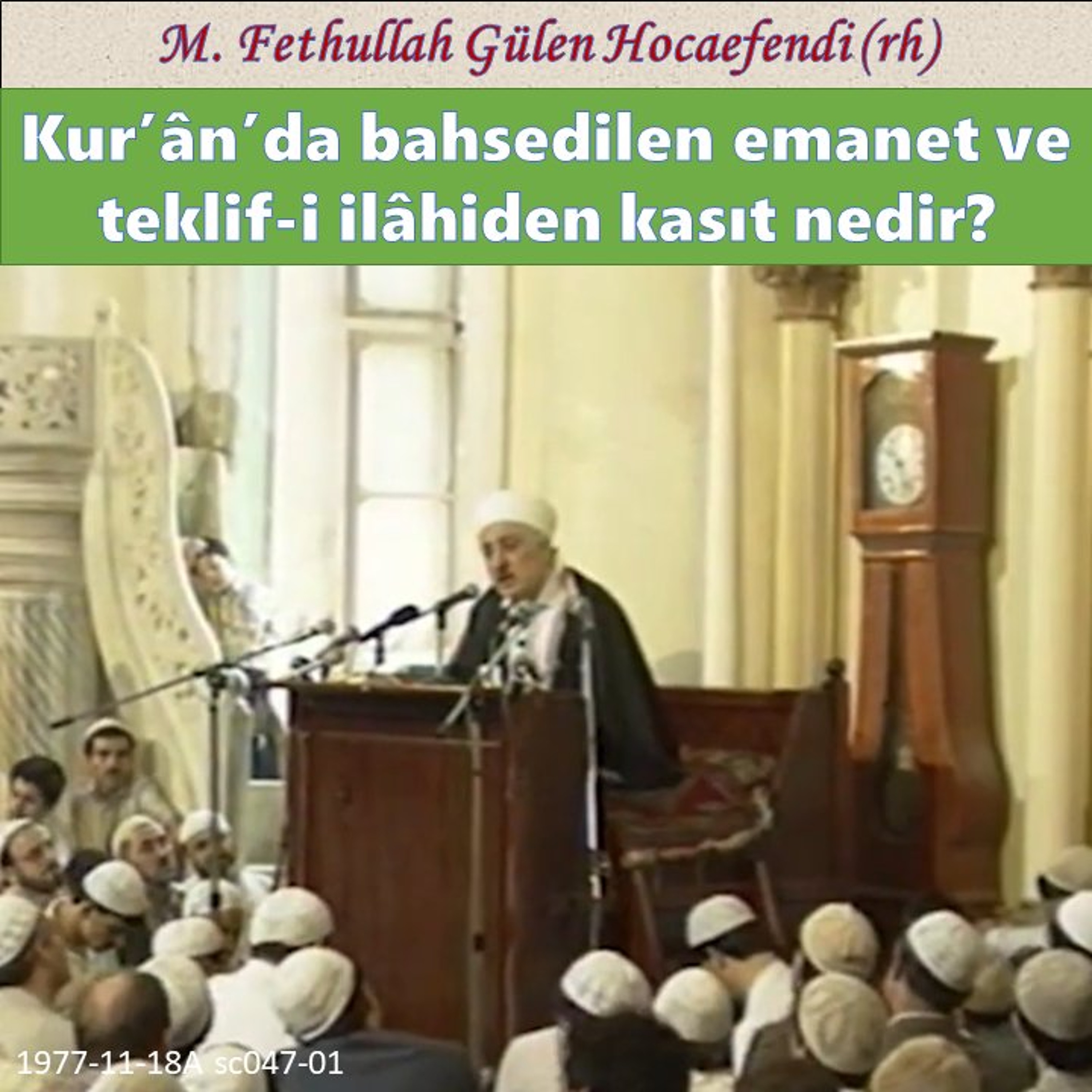 1977-11-18A sc047-01 Kur’ân’da bahsedilen emanet ve teklif-i ilâhiden kasıt nedir? episode artwork