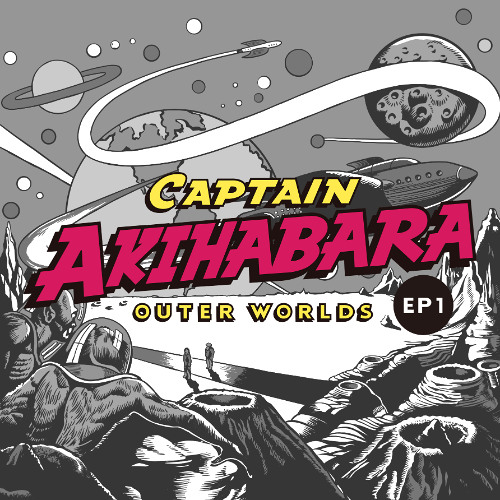 CAPTAIN AKIHABARA : EP1 -Outer Worlds