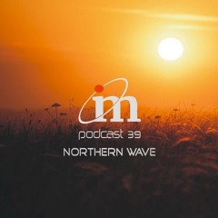 Podcast 39 / Northern Wave