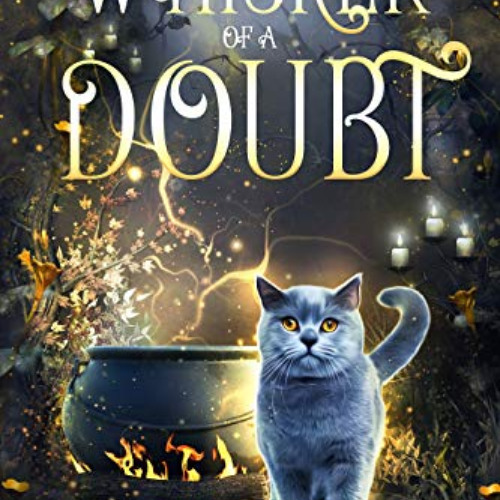 [VIEW] EPUB 🗸 Whisker of a Doubt (Mystic Notch Cozy Mystery Series Book 6) by  Leigh