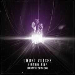 Virtual Self - Ghost Voices (Ariztotle Quick Mix)