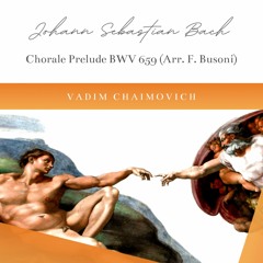 J. S. Bach: Chorale Prelude 'Nun komm' der Heiden Heiland' BWV 659 (Arr. F. Busoni)