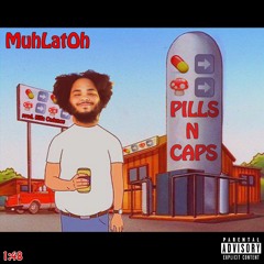 MuhLatOh - Pills N Caps (prod Killa Cadence)