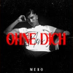 Mero - Ohne dich (leak)
